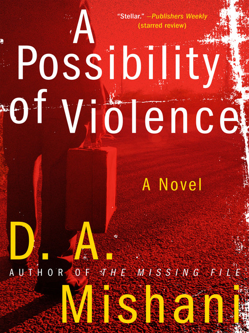 Title details for A Possibility of Violence by D. A. Mishani - Wait list